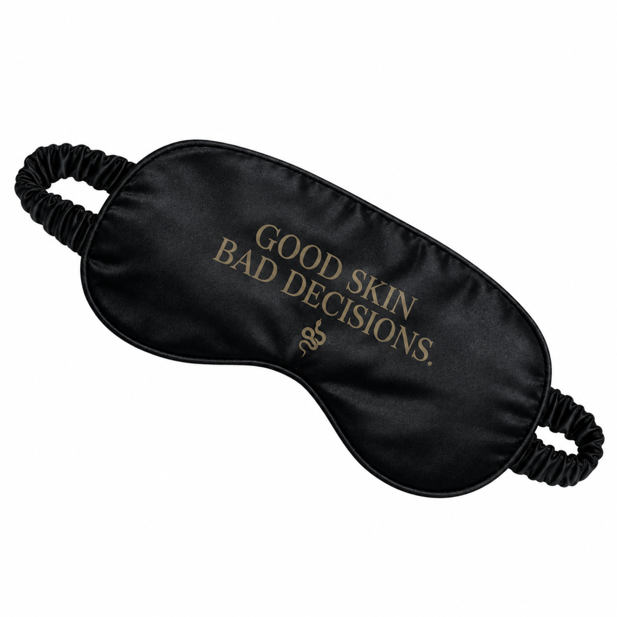 Good Skin. Bad Decisions. Sleep Mask